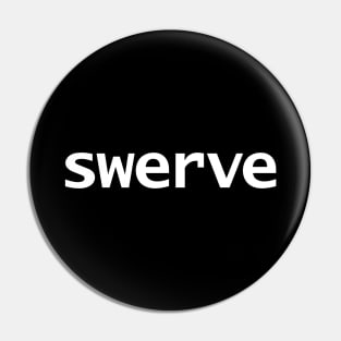 Swerve Typography Minimal White Text Pin