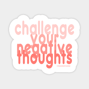 Challenge Your Negative Thoughts Magnet