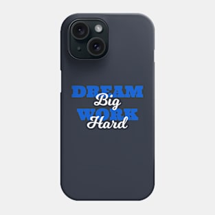 Quotes - Dream Big Work Hard Phone Case