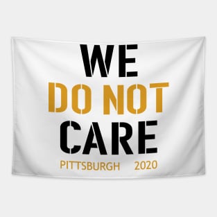 WE DO NOT CARE, Pittsburgh Steelers Football Fans Tapestry
