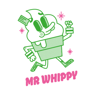 MR WHIPPY T-Shirt