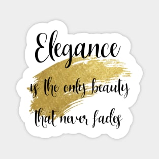 Quote for Strong Confident Women | Elegance is the Only Beauty That Never Fades Magnet