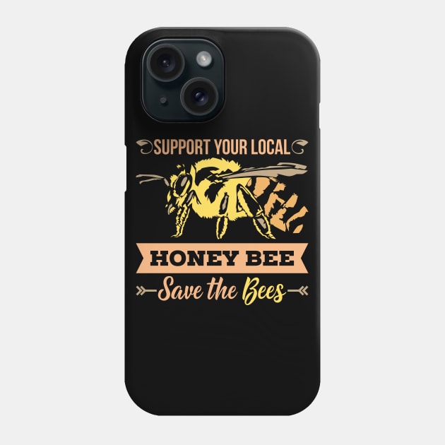 Support Your Local Beekeeper| Bees Beekeeping Tshirt Phone Case by GigibeanCreations