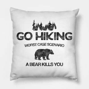 Go Hiking Worst Case Scenario A Bear Kills You Pillow