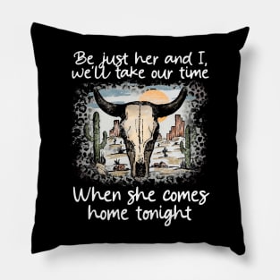 Be just her and I, we'll take our time When she comes home tonight Skull-Bull Mountains Cactus Deserts Pillow