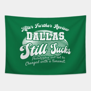 Philadelphia Football Fan - After Further Review Dallas Still Sucks Tapestry