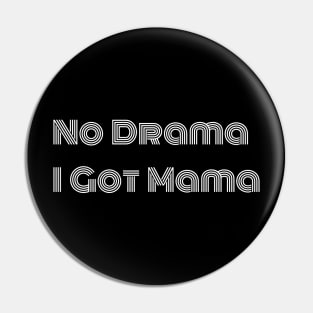 No Drama, I Got Mama - Rhyme and Love Pin