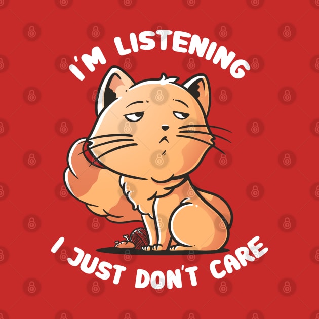 I Just Don't Care - Funny Cat Quote Gift by eduely
