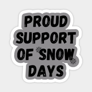 proud support of snow days Magnet