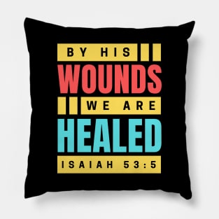 By His Wounds We Are Healed | Christian Pillow