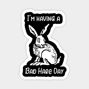 I'm Having a Bad Hare Day Magnet