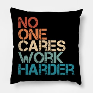 Workout Motivation - No One Cares Work Harder Pillow