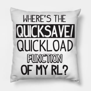 Quicksave of my real life (black( Pillow