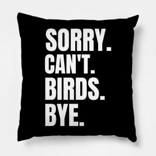 Sorry Can't Birds Bye birdwatching mom dad gift Pillow