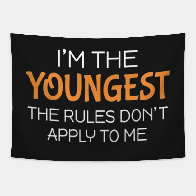 I'm the youngest The rules don't apply to me Tapestry by Mas Design