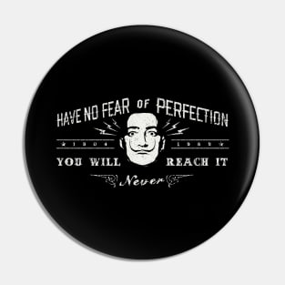 Have no Fear Of Perfection... Pin