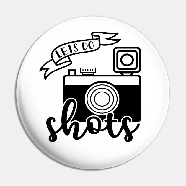 Lets Do Shots Photographer Camera Funny Pin by GlimmerDesigns