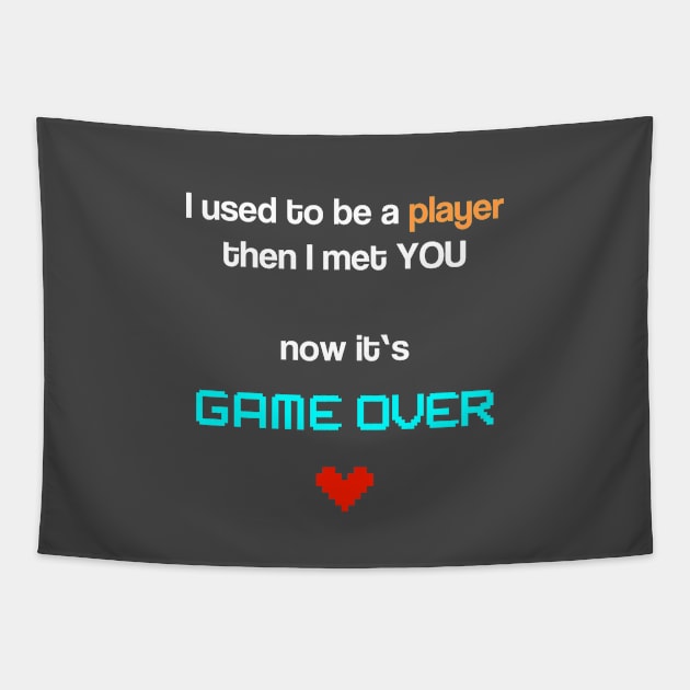 I used to be a player - then I met you - now it's game over Tapestry by KalebLechowsk