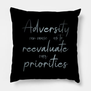 Adversity can cause us to reevaluate our priorities, Mental wellbeing Pillow