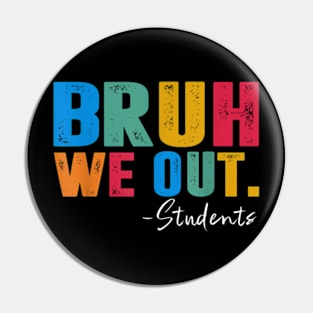 Cute End Of School Year Students Summer Bruh We Out Students Pin