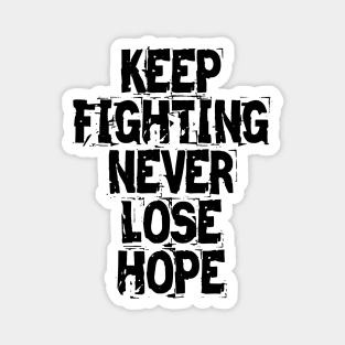 Keep Fighting Never Lose Hope Magnet