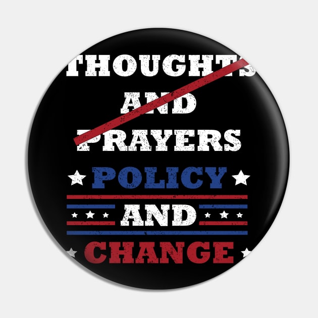 "Thoughts and Prayers, Policy and Change" Bold Political Design for Activists and Advocates Pin by star trek fanart and more