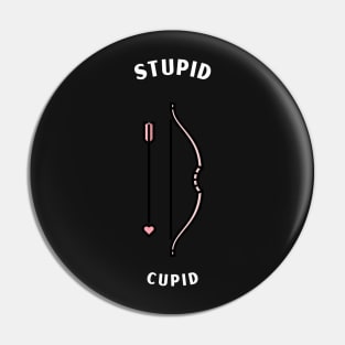 stupid  cupid Pin