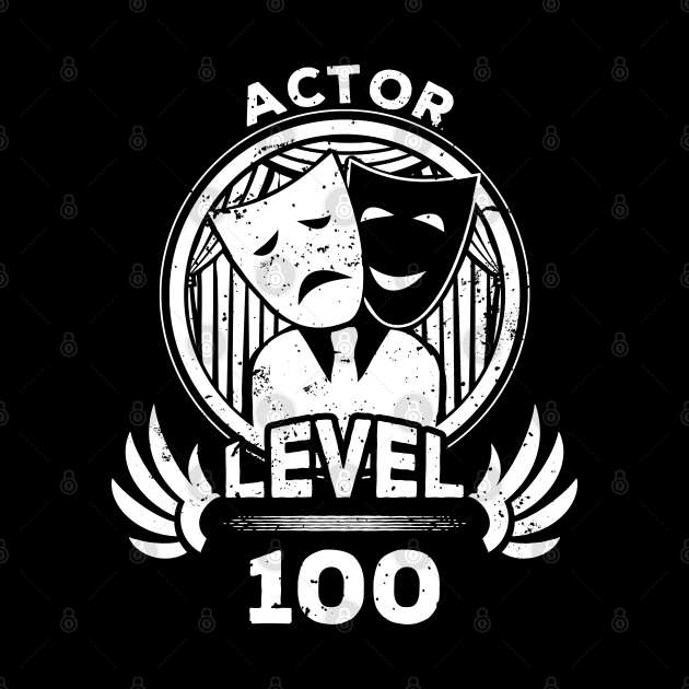 Level 100 Actor Acting Fan Gift by atomguy