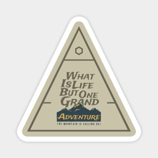 Motivational Quotes - What is life but one grand adventure Magnet