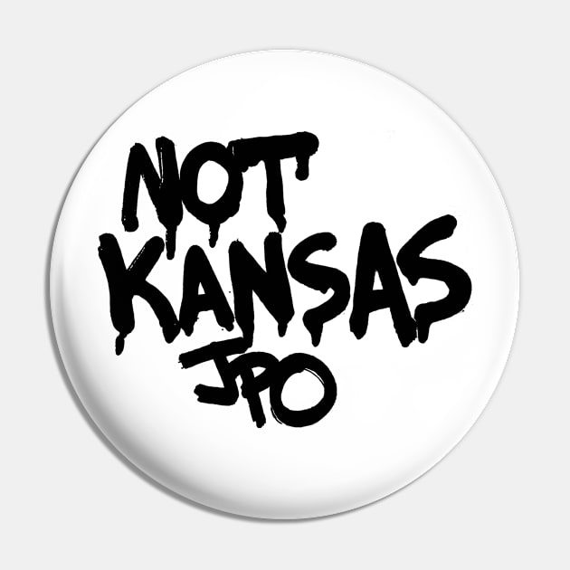 NOT KANSAS Pin by JPOart