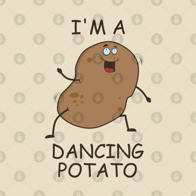 I'm A Dancing Potato by Motivation sayings 