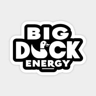 Big Duck Energy Duck Pun Yellow Duck Rubber Duck Funny Duck Magnet