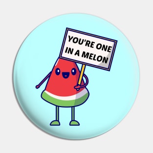 You're One In A Melon - Watermelon Pun Pin