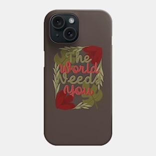 the world needs you Phone Case