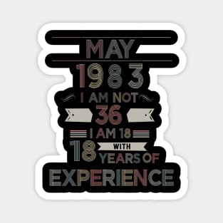 36th Birthday 18 Years of Experience Born May 1983 80s Baby Magnet