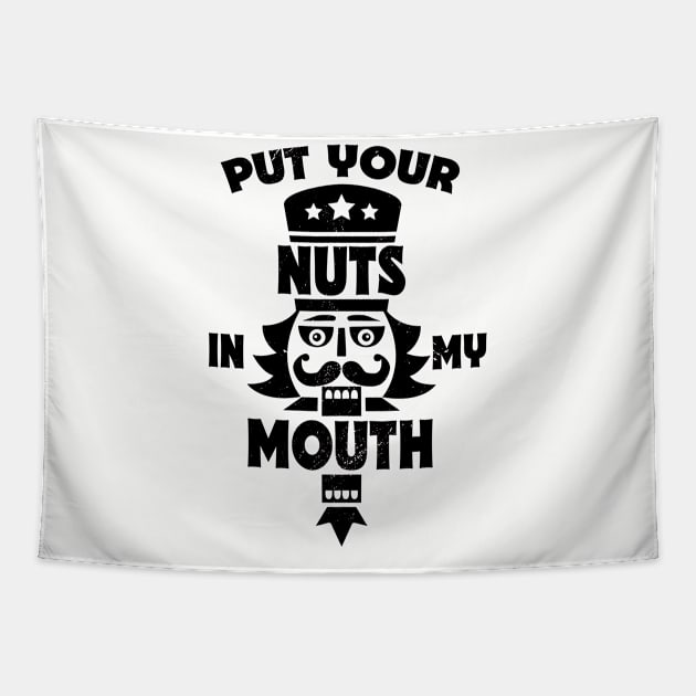 Put Your Nuts in My Mouth // Funny Christmas Nutcracker Tapestry by SLAG_Creative