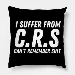 I Suffer From Crs Pillow