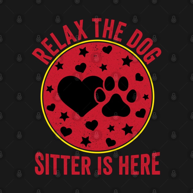 dog sitter Relax the dog sitter is here shirt is a, Dog sitter thank you gifts by Pharmacy Tech Gifts