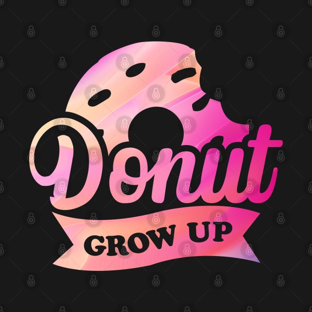 Donut Grow Up Typography by trendybestgift