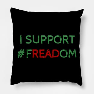 I Support Freadom - Funny Quote Pillow