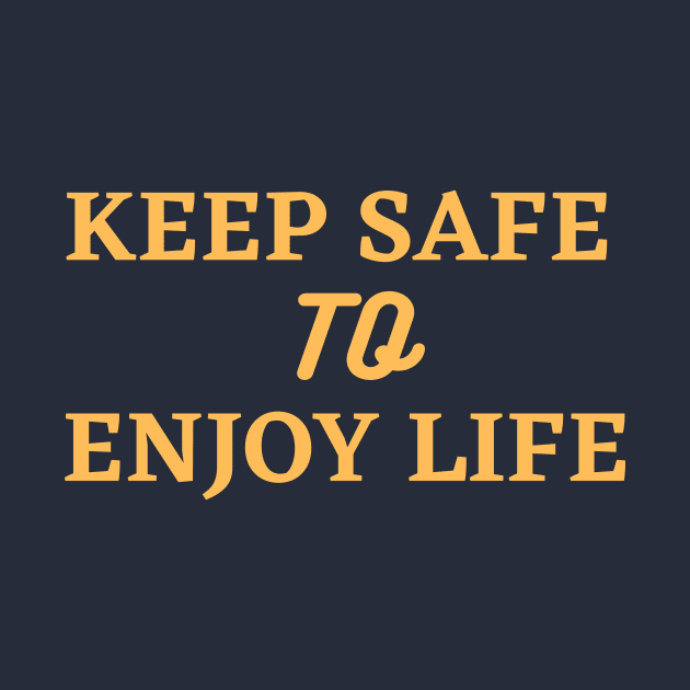 keep safe to enjoy life by faithfulart3