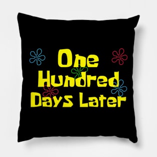 One Hundred Days Later 100Th Day Of School Teacher Pillow