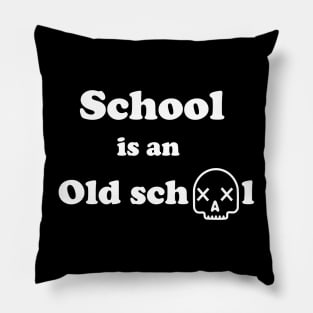 School is an Old school Pillow