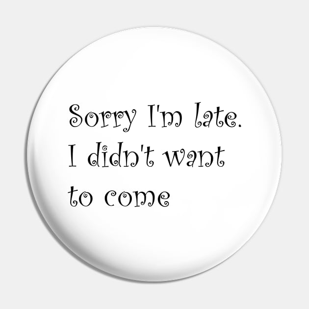 Sorry I'm Late Pin by AA