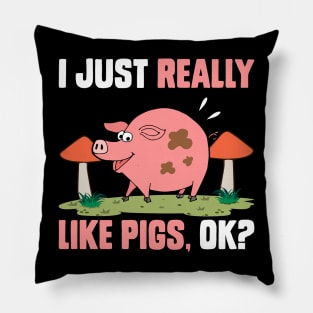 I Just Really Like Pigs, OK? funny pig Pillow