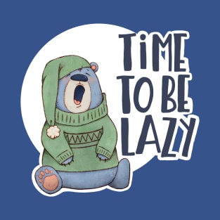 Time to be lazy T-Shirt