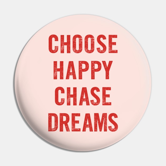 Chose Happy Chase Dreams by The Motivated Type in Red and Pink Pin by MotivatedType