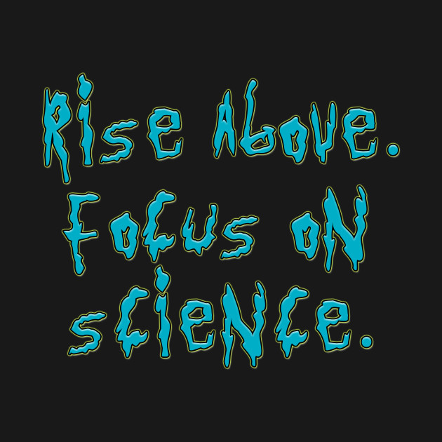 Break The Cycle Morty Rise Above Break the cycle, Morty. Rise above. Focus on science. - Rick And Morty