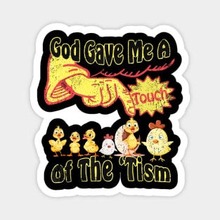 Cute Funny Duck Says God Gave Me A Touch Of The 'Tism Magnet