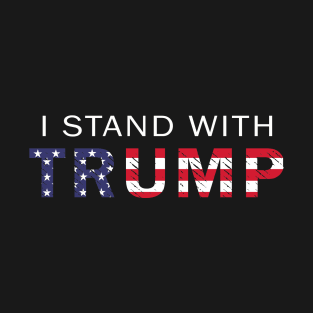 I Stand with Trump Pro Trump political quote T-Shirt